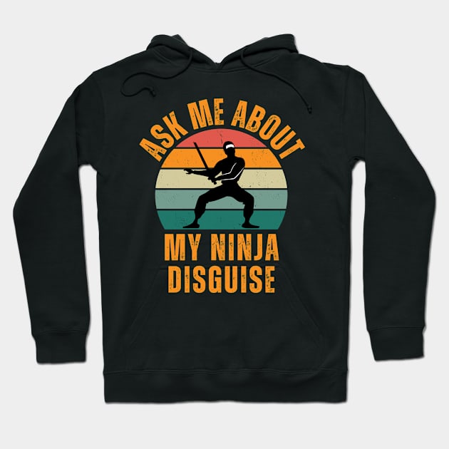 Ask Me About My Ninja Disguise Hoodie by Intuitive_Designs0